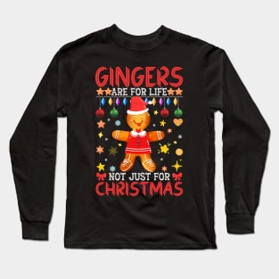 Gingers Are For Life Not Just Christmas Long Sleeve T-Shirt